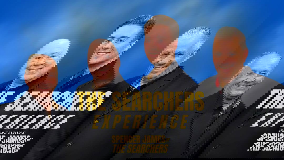 The Searchers Experience Show - Starring Spencer James - The Searchers Experience Show Starring Spencer James