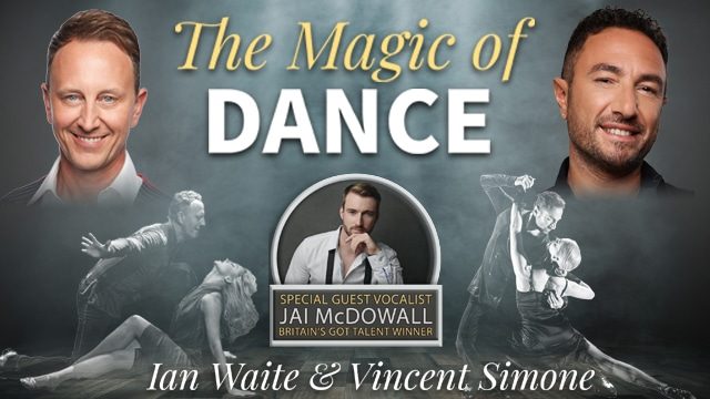 The Magic of Dance with Ian Waite & Vincent Simone with special guest vocalist Jai McDowall