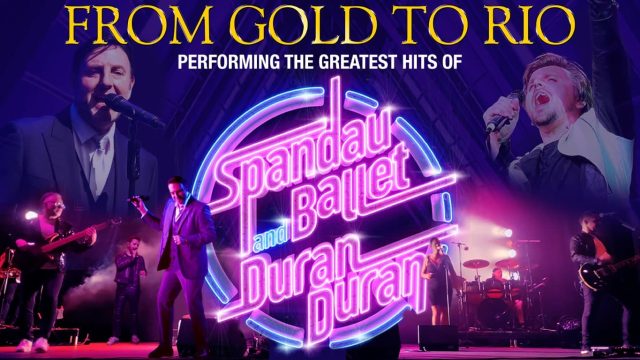 From Gold to Rio – The Ultimate Tribute to Spandau Ballet & Duran Duran